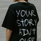 Your Story Ain't Over T-Shirt