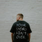 Your Story Ain't Over T-Shirt